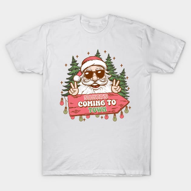 Santa claus is coming to town T-Shirt by MZeeDesigns